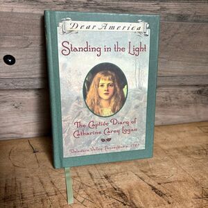 Dear America Standing in the Light The Captive Diary of Catharine Carey Logan Pe